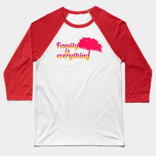 Family is everything - grapefruit Baseball T-Shirt
